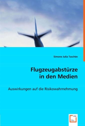 Flugzeugabstürze in den Medien: Auswirkungen auf die Risikowahrnehmung Law