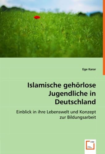 Islamische gehörlose Jugendliche in Deutschland: Einblick in ihre Lebenswelt und Konzept zur Bildungsarbeit Social Sciences