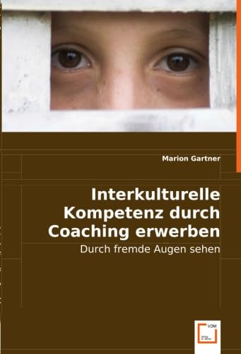 Interkulturelle Kompetenz durch Coaching erwerben und fördern: Durch fremde Augen sehen Law