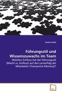 Führungsstil und Wissenszuwachs im Team: Welchen Einfluss hat der Führungsstil (Macht vs. Einfluss) auf den Lernerfolg der Mitarbeiter (Transactive Memory)? Law