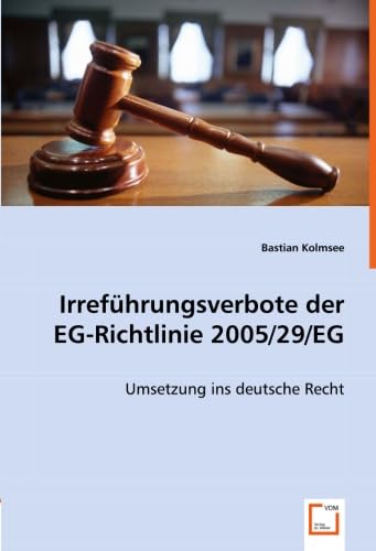 Irreführungsverbote der EG-Richtlinie 2005/29/EG: Umsetzung ins deutsche Recht Law