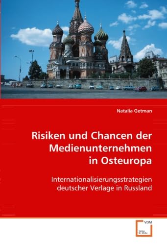 Risiken und Chancen der Medienunternehmen in Osteuropa: Internationalisierungsstrategien deutscher Verlage in Russland Law