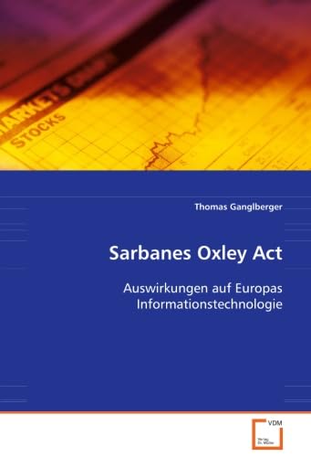 Sarbanes Oxley Act: Auswirkungen auf Europas Informationstechnologie Law