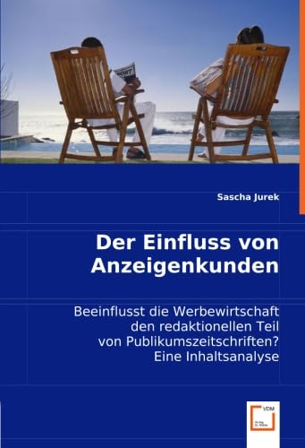 Der Einfluss von Anzeigenkunden: Beeinflusst die Werbewirtschaft den redaktionellen Teil von Publikumszeitschriften? Eine Inhaltsanalyse Law