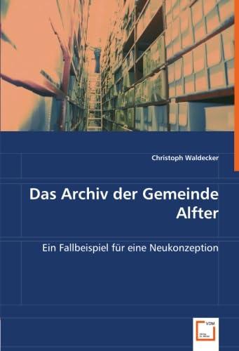Das Archiv der Gemeinde Alfter: Ein Fallbeispiel für eine Neukonzeption Law