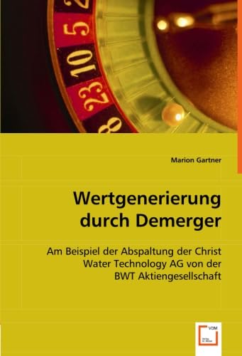 Wertgenerierung durch Demerger: am Beispiel der Abspaltung der Christ Water Technology AG von der BWT Aktiengesellschaft Law