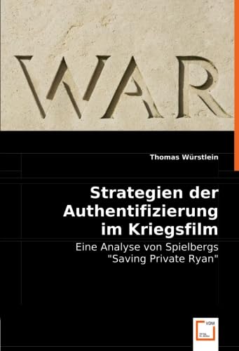 Strategien der Authentifizierung im Kriegsfilm Film, Art & Culture