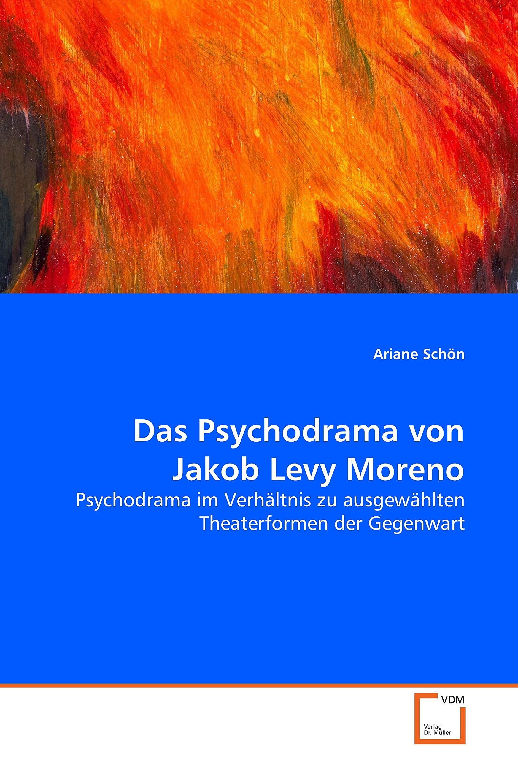 Das Psychodrama von Jakob Levy Moreno: Psychodrama im Verhältnis zu ausgewählten Theaterformen der Gegenwart Film, Art & Culture