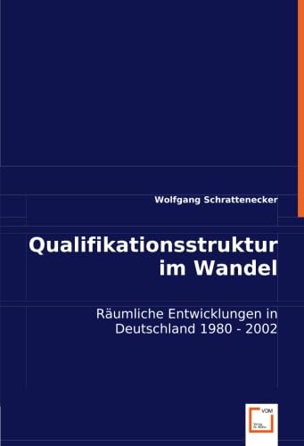Qualifikationsstruktur im Wandel: Räumliche Entwicklungen in Deutschland 1980 - 2002 Law