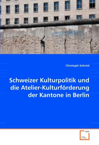 Schweizer Kulturpolitik und die Atelier-Kulturförderung der Kantone in Berlin Law