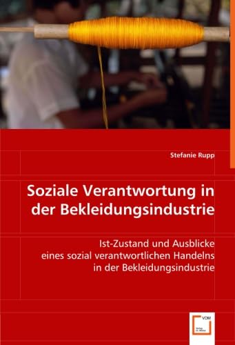 Soziale Verantwortung in der Bekleidungsindustrie: Ist-Zustand und Ausblicke eines sozial verantwortlichen Handelns in der Bekleidungsindustrie Law