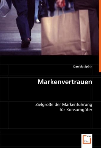 Markenvertrauen: Zielgröße der Markenführung für Konsumgüter Law