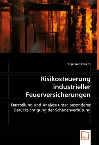 Risikosteuerung industrieller Feuerversicherungen: Darstellung und Analyse unter besonderer Berücksichtigung der Schadenverhütung Law