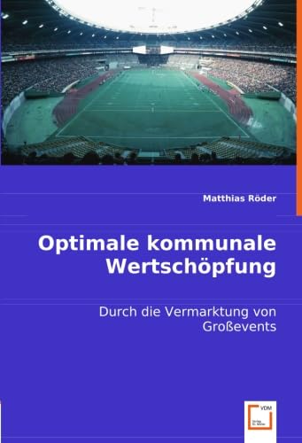 Optimale kommunale Wertschöpfung: durch die Vermarktung von Großevents Law