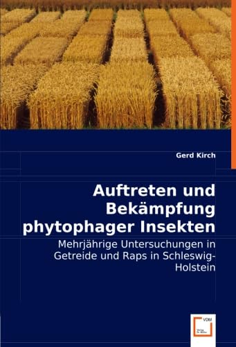 Auftreten und Bekämpfung phytophager Insekten: Mehrjährige Untersuchungen in Getreide und Raps in Schleswig-Holstein Natural Sciences