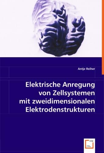 Elektrische Anregung von Zellsystemen mit zweidimensionalen Elektrodenstrukturen Medicine