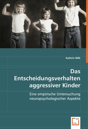 Das Entscheidungsverhalten aggressiver Kinder Medicine