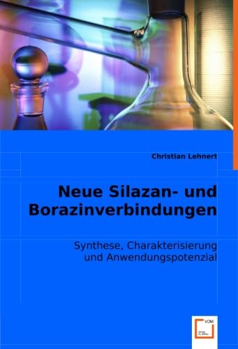 Neue Silazan- und Borazinverbindungen: Synthese, Charakterisierung und Anwendungspotenzial Natural Sciences