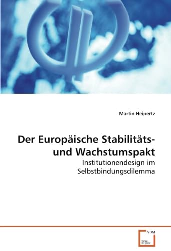 Der Europäische Stabilitäts- und Wachstumspakt: Institutionendesign im Selbstbindungsdilemma Law
