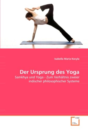Der Ursprung des Yoga: Samkhya und Yoga - Zum Verhältnis zweier indischer philosophischer Systeme Philosophy