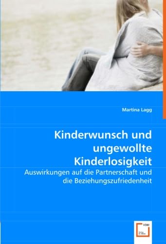 Kinderwunsch und ungewollte Kinderlosigkeit: Auswirkungen auf die Partnerschaft und die Beziehungszufriedenheit Partnership & Love