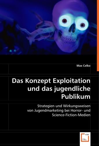 Das Konzept Exploitation und das jugendliche Publikum: Strategien und Wirkungsweisen von Jugendmarketing bei Horror- und Science-Fiction-Medien Law
