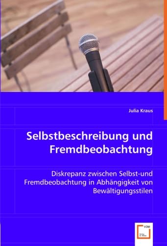 Selbstbeschreibung und Fremdbeobachtung: Diskrepanz zwischen Selbst-und Fremdbeobachtung in Abhängigkeit von Bewältigungsstilen Medicine