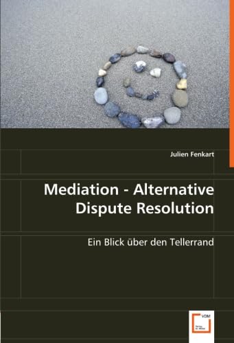 Mediation - Alternative Dispute Resolution: Ein Blick über den Tellerrand Law