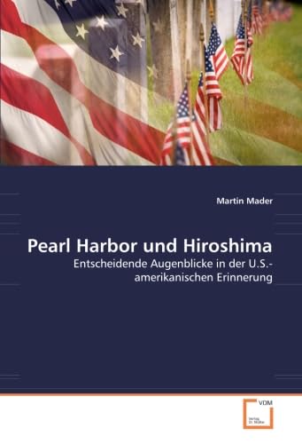 Pearl Harbor und Hiroshima: Entscheidende Augenblicke in der U.S.-amerikanischen Erinnerung Politics & History