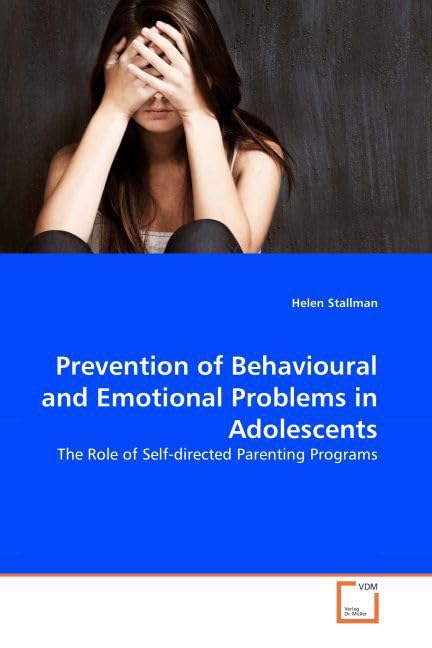 Prevention of Behavioural and Emotional Problems in Adolescents: The Role of Self-directed Parenting Programs Psychology