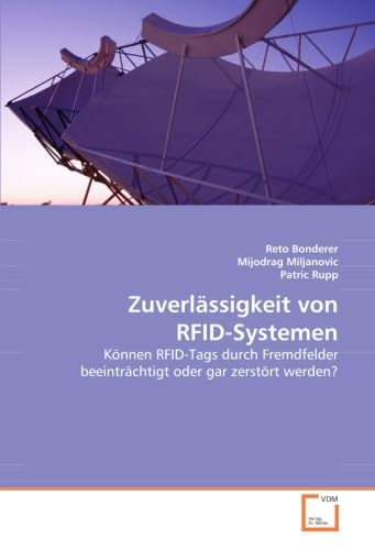 Zuverlässigkeit von RFID-Systemen: Können RFID-Tags durch Fremdfelder beeinträchtigt oder gar zerstört werden? Business & Technology