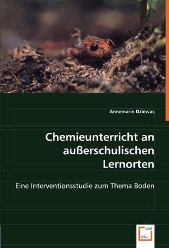 Chemieunterricht an außerschulischen Lernorten: Eine Interventionsstudie zum Thema Boden Education & Training