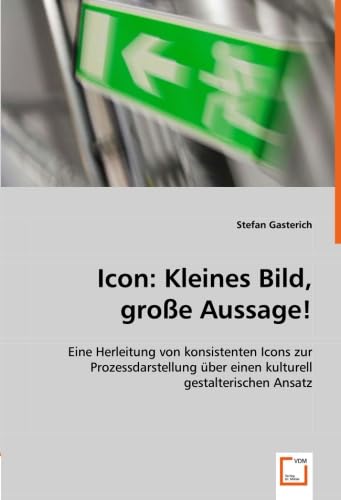 Icon: Kleines Bild, große Aussage!: Eine Herleitung von konsistenten Icons zur Prozessdarstellung über einen kulturell gestalterischen Ansatz. Law