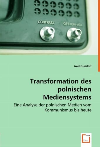 Transformation des polnischen Mediensystems: Eine Analyse der polnischen Medien vom Kommunismus bis heute Law