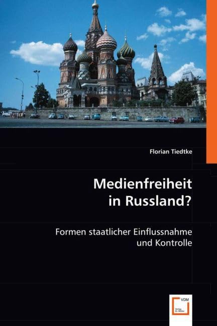 Medienfreiheit in Russland?: Formen staatlicher Einflussnahme und Kontrolle Law
