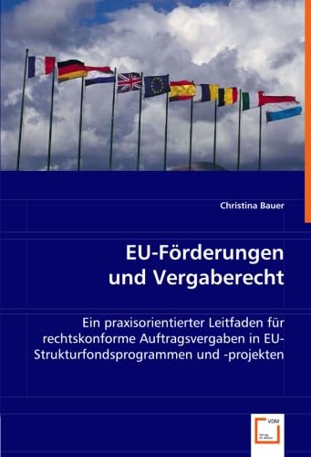 EU-Förderungen und Vergaberecht: Ein praxisorientierter Leitfaden für rechtskonforme Auftragsvergaben in EU-Strukturfondsprogrammen und -projekten Law