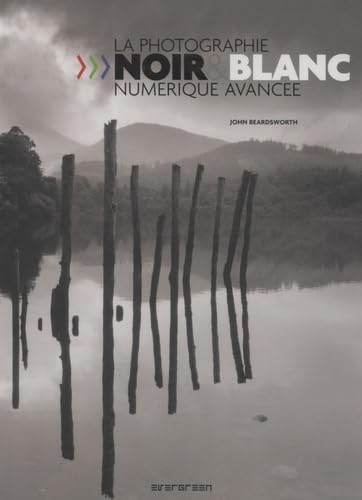 LA PHOTOGRAPHIE NOIR / BLANC NUMERIQUE AVANCEE: EV Books