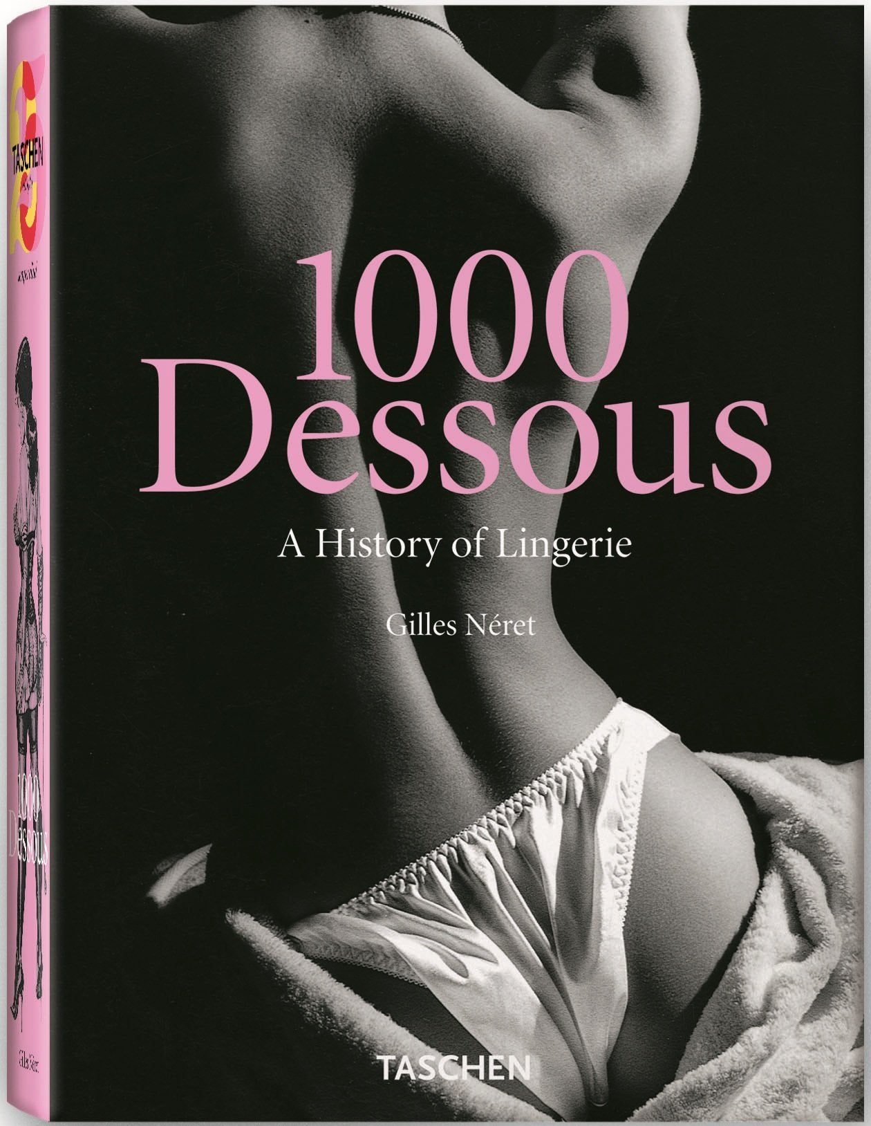1000 Dessous: A History of Lingerie / Eine Geschicte der Reizwasche Histoire de la Lingerie (Klotz 25) Books