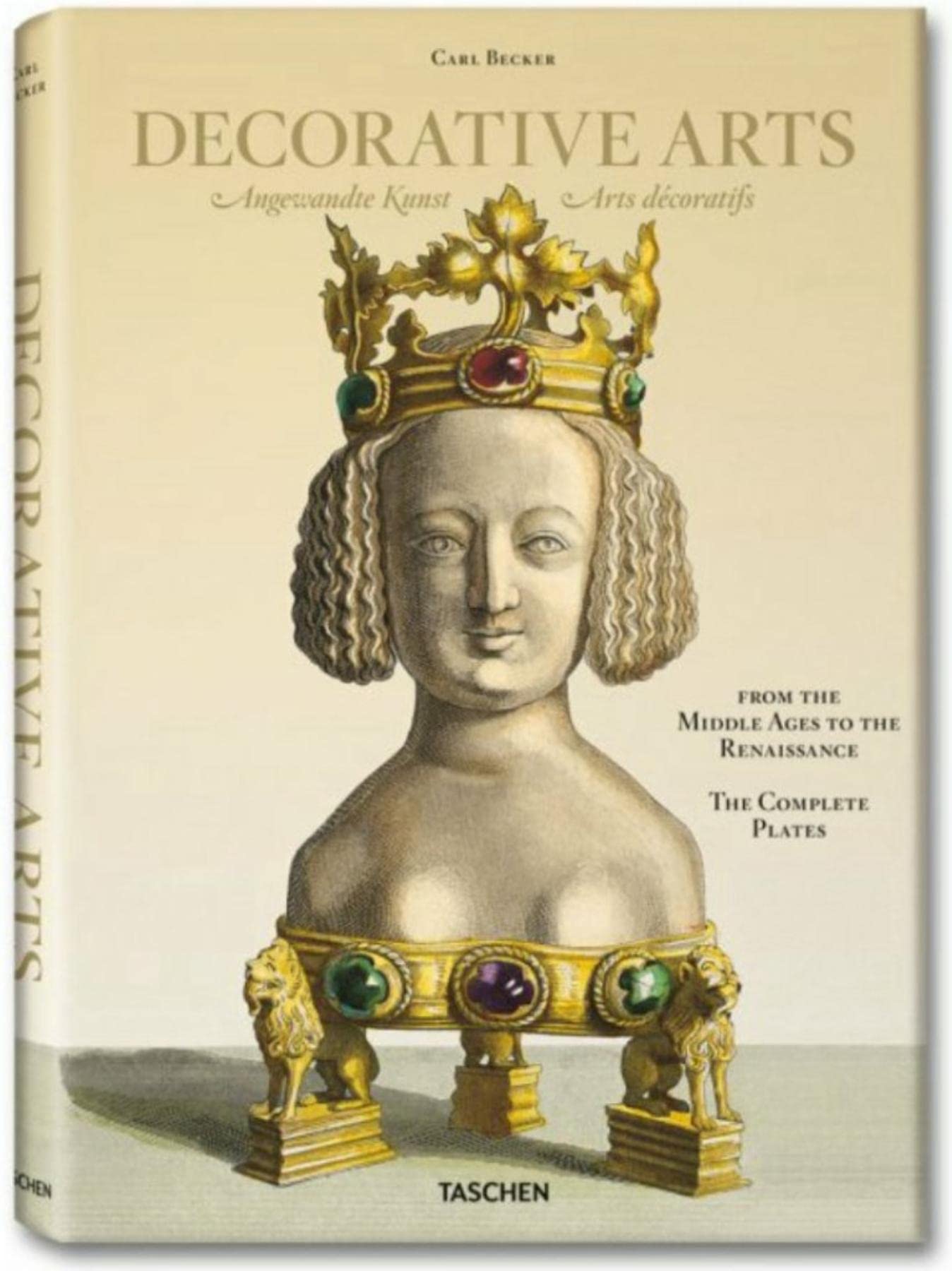 Becker. Decorative Arts from the Middle Ages to the Renaissance: From the Middle Ages to The Renaissance. Angewandte Kunst vom Mittelalter bis zur Renaissance. Dtsch.-Engl.-Französ. Film, Art & Culture