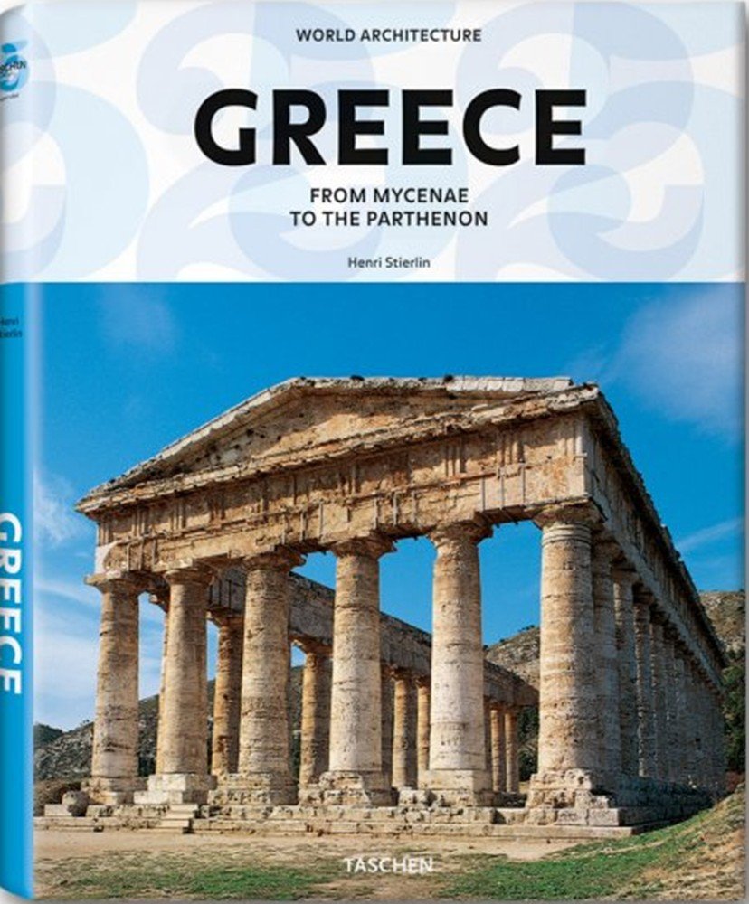 Greece: From Mycenae to the Parthenon (World Architecture: Taschen 25th Anniversary) Architecture