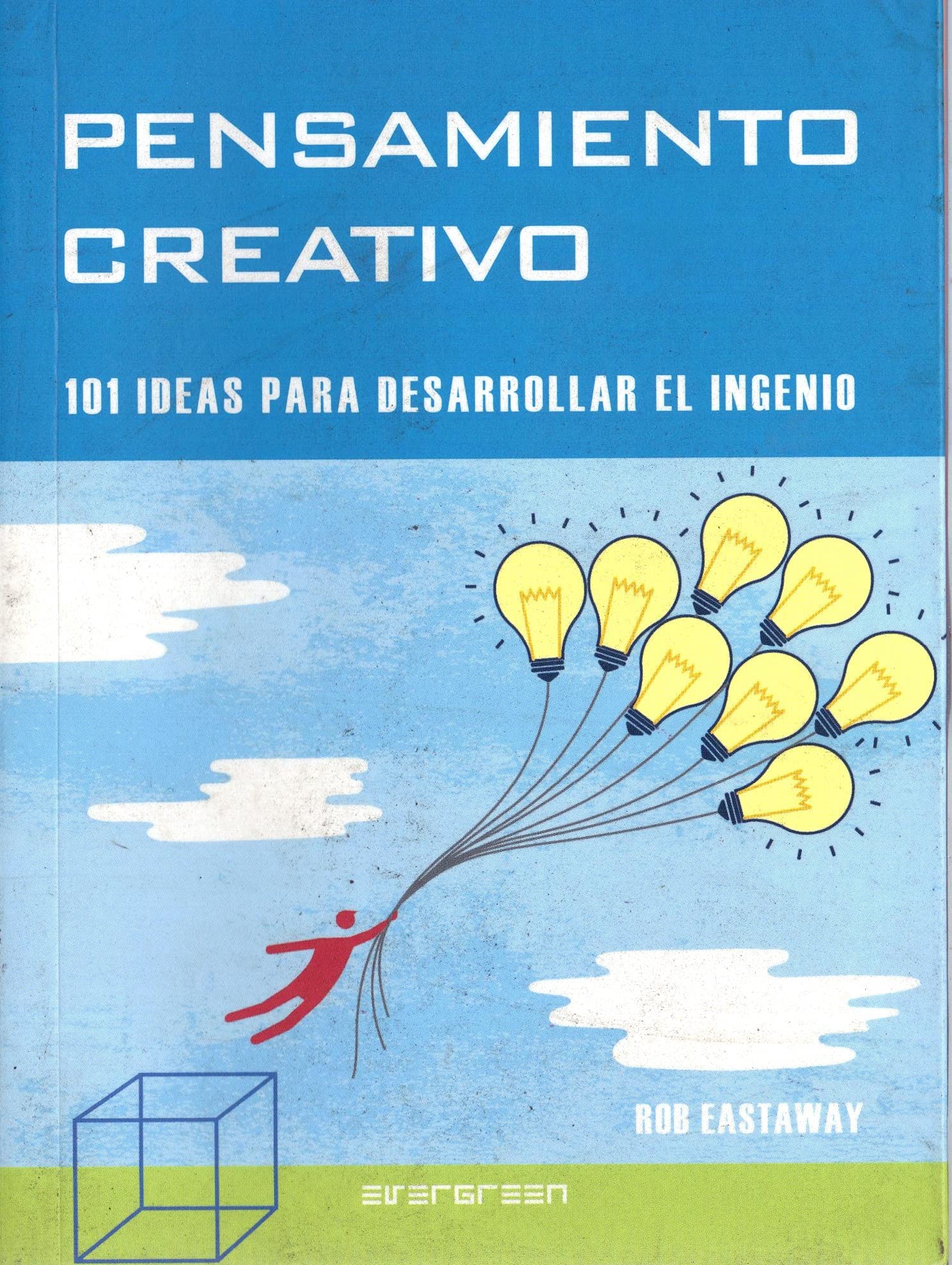 Pensamiento creativo - 101 ideas para desarrollar el ingenio (Evergreen) Books