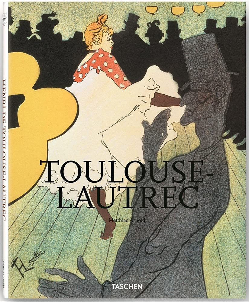 Henri De Toulouse-Lautrec: 1864-1901: the Theatre of Life book
