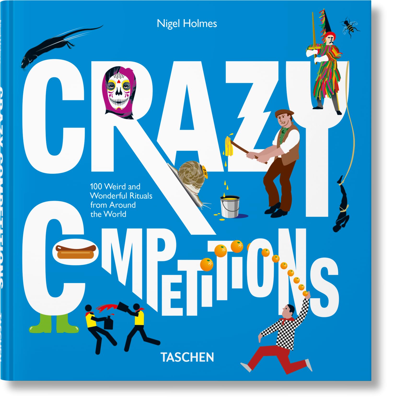 Crazy Competitions. 100 Weird and Wonderful Rituals from Around the World (Varia) Books