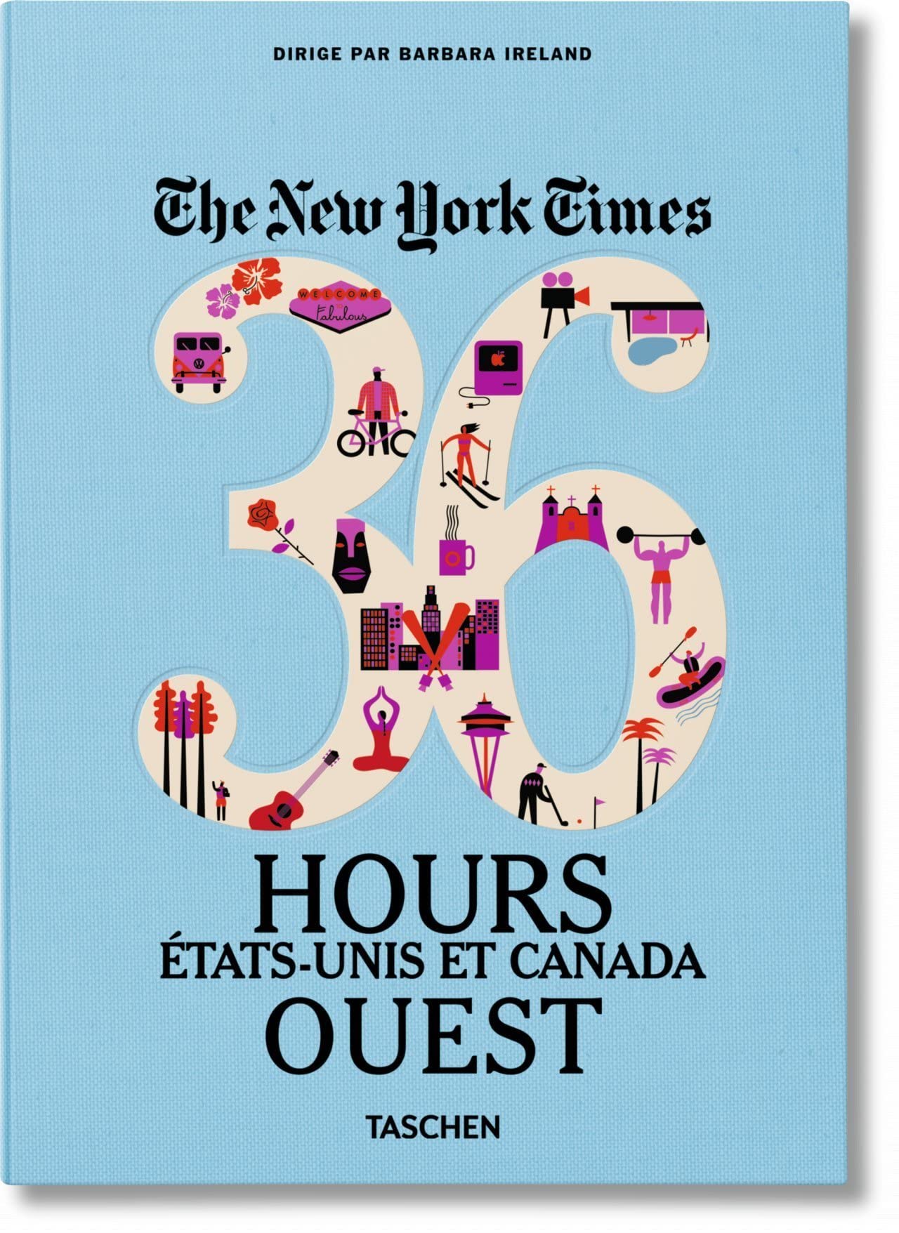 Nyt - 36 Hours: États-unis Et Canada; Ouest Travel Guides