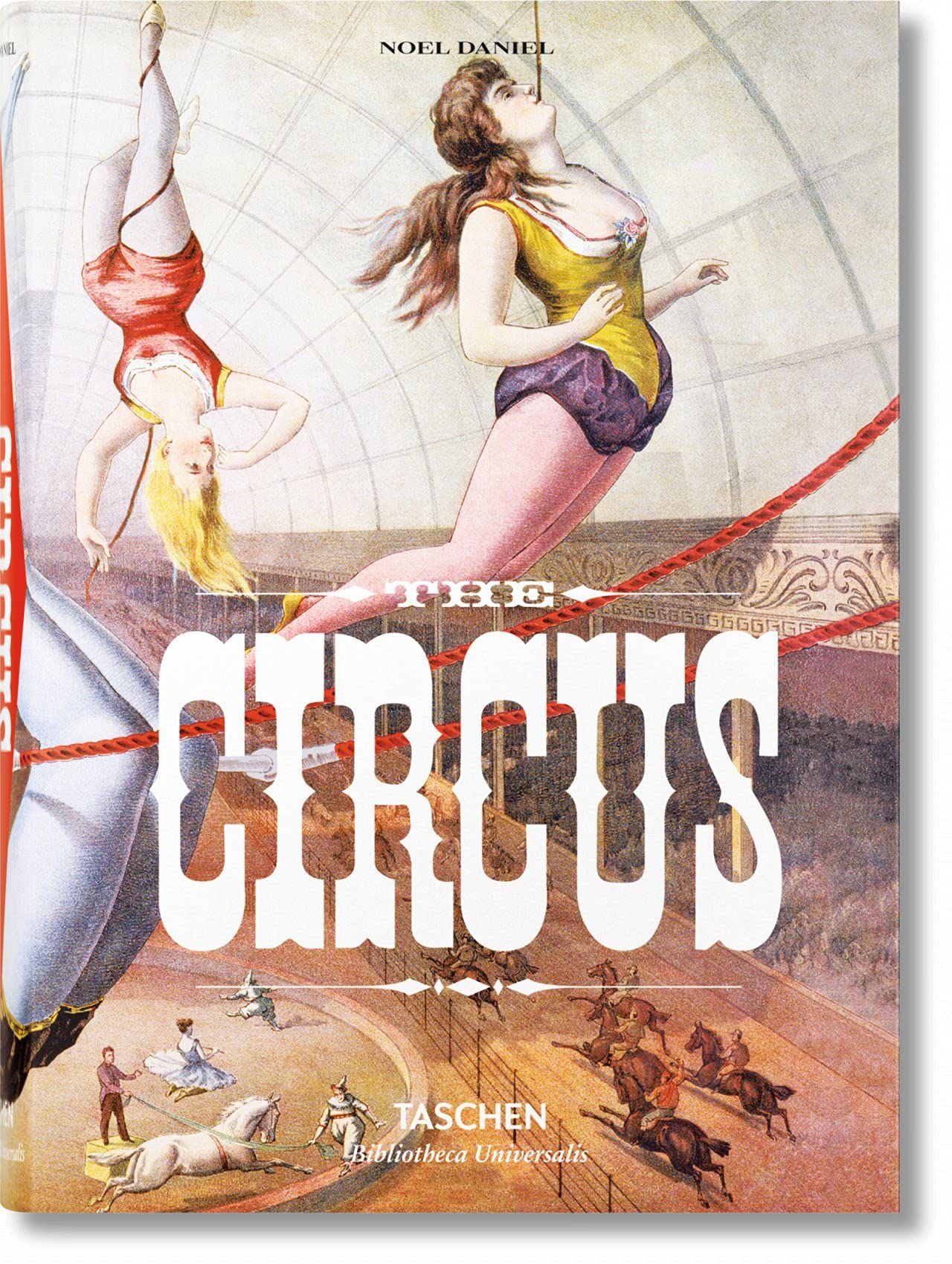 The Circus. 1870s–1950s (Bibliotheca Universalis) Film, Art & Culture