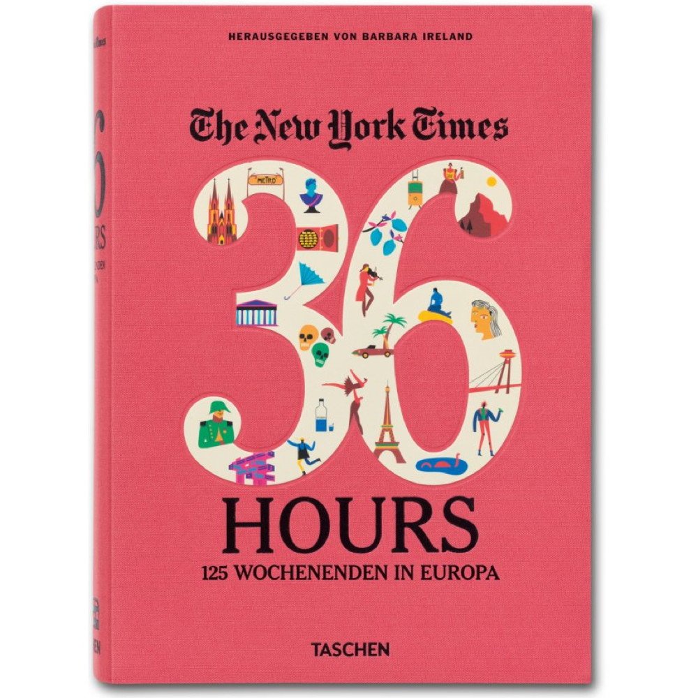 The New York Times. 36 Hours. 125 Wochenenden in Europa Film, Art & Culture