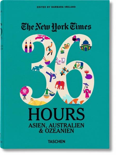 NYT. 36 Hours. Asien, Australien & Ozeanien Film, Art & Culture