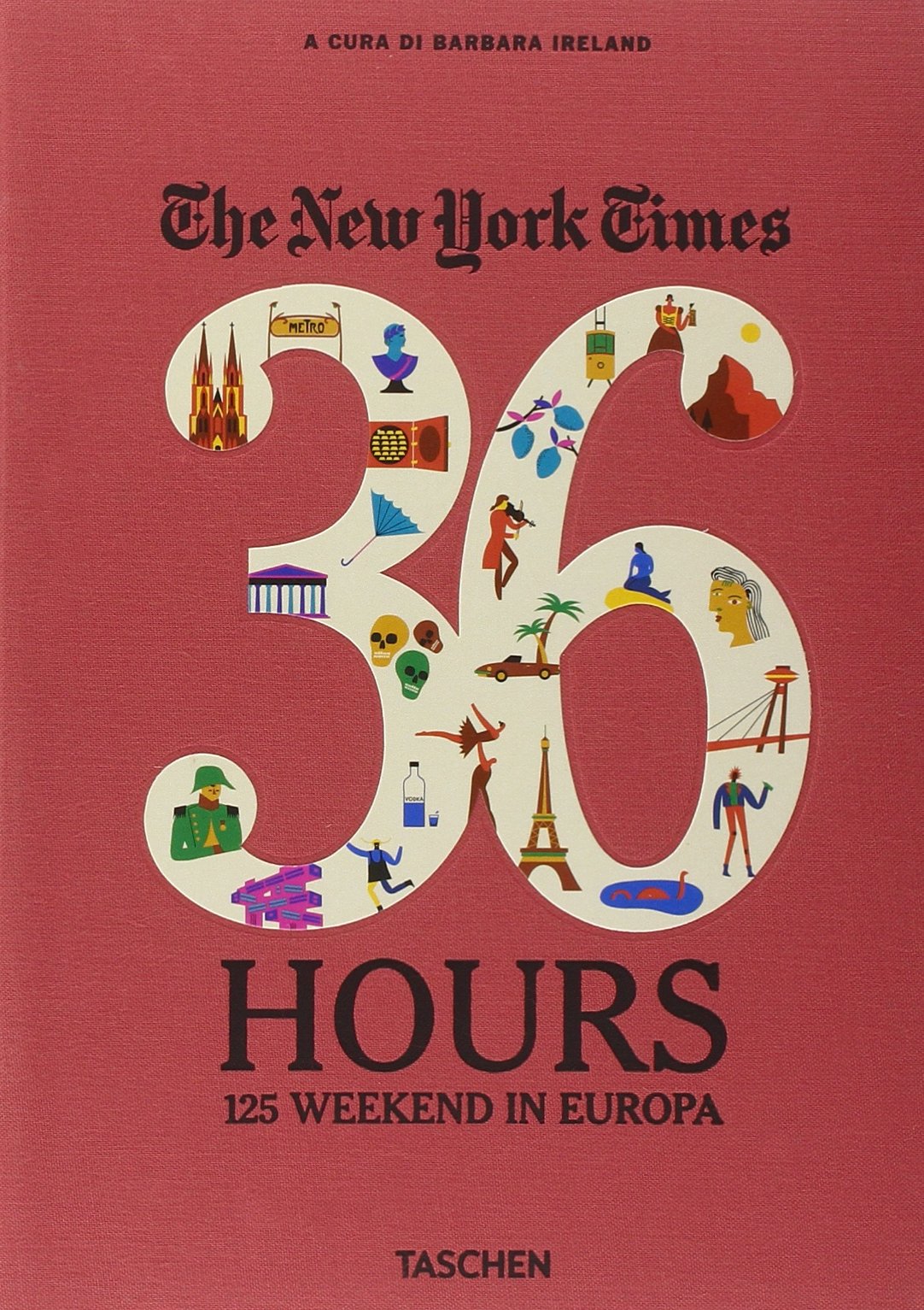 The New York Times. 36 hours. 125 weekends in Europe. Ediz. italiana book