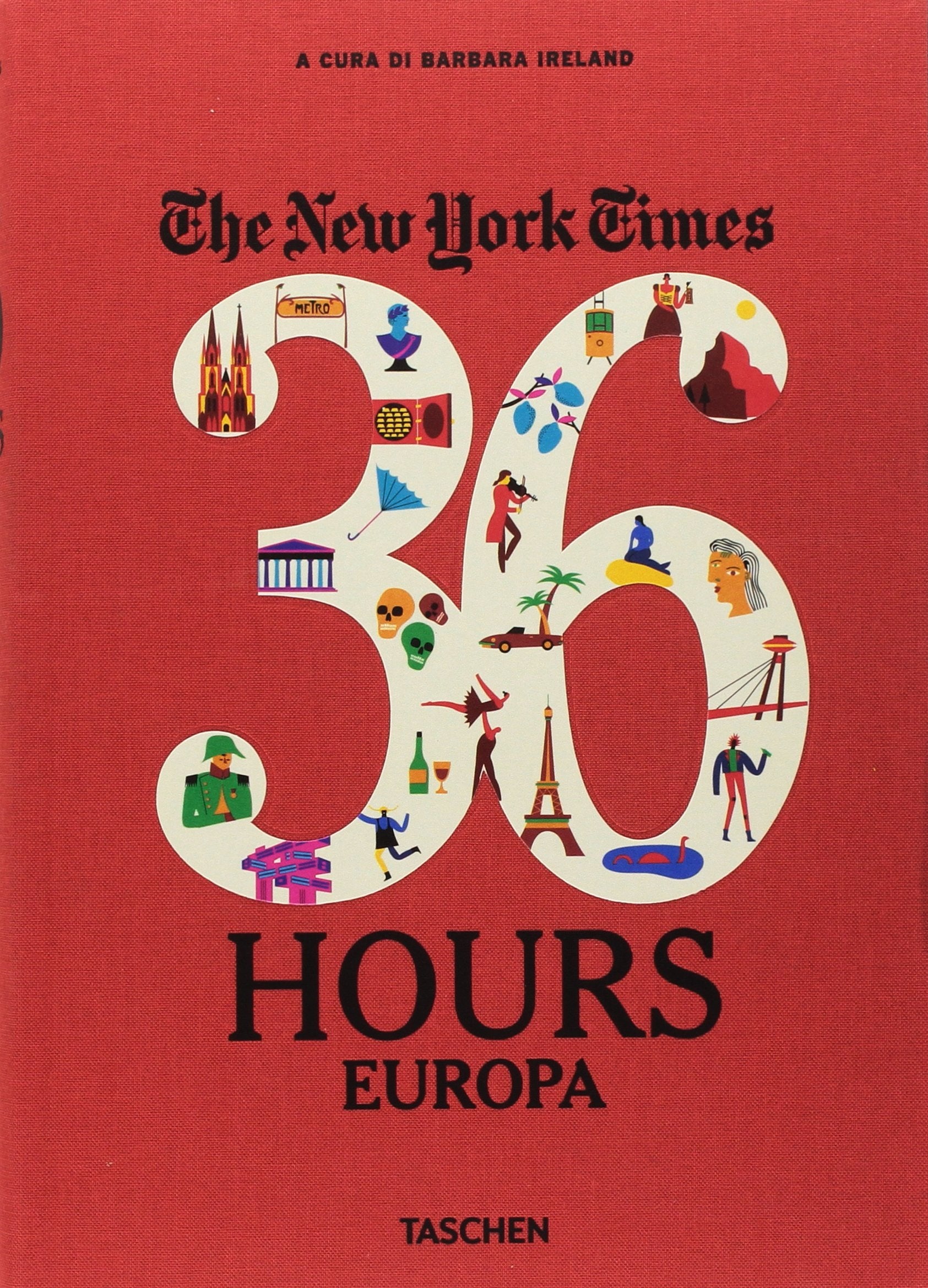 NYT. 36 hours. 125 weekend in Europa (Varia) Leisure, Home & Garden