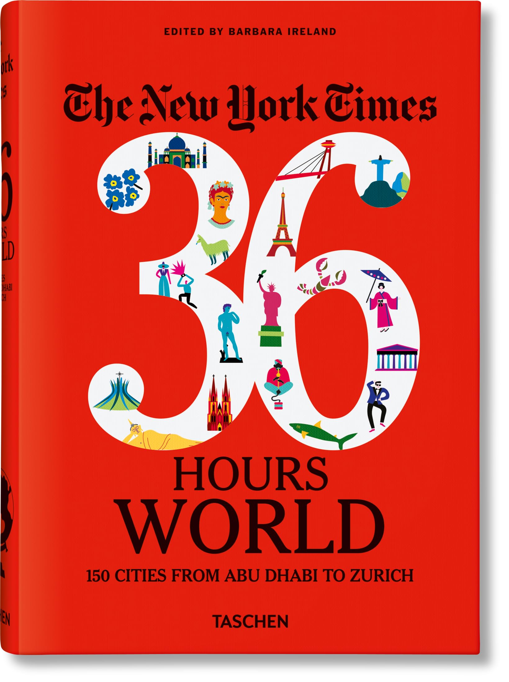 The New York Times 36 Hours. World. 150 Cities from Abu Dhabi to Zurich (Varia) Film, Art & Culture